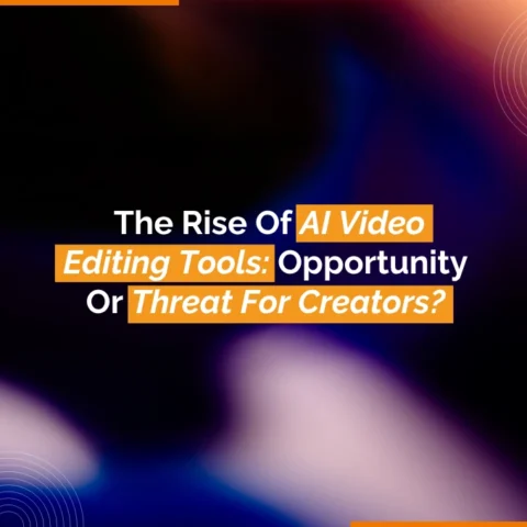 The Rise Of AI Video Editing Tools Opportunity Or Threat For Creators The Rise Of AI Video Editing Tools Opportunity Or Threat For Creators